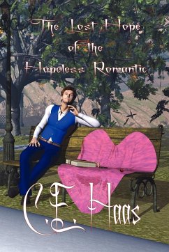 The Lost Hope of the Hopeless Romantic - Haas, C. E.