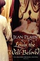 Louis the Well-Beloved - Plaidy, Jean (Novelist)