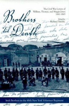 Brothers 'Til Death: The Civil War Letters of Maggie, Thomas, and William Jones, 1861-1865 - Jones, William; Jones, Thomas; Jones, Maggie