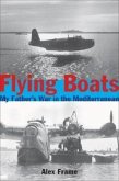 Flying Boats: My Father's War in the Mediterranean