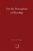 On the Perception of Worship On the Perception of Worship