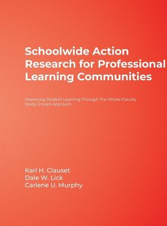 Schoolwide Action Research for Professional Learning Communities: Improving Student Learning Through the Whole-Faculty Study Groups Approach - Herausgeber: Clauset, Karl H. Murphy, Carlene U. Lick, Dale W.