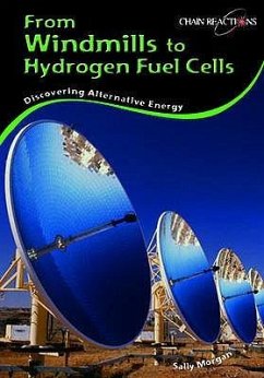 From Windmills to Hydrogen Fuel Cells: Discovering Alternative Energy - Morgan, Sally