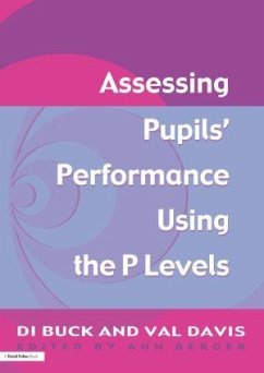 Assessing Pupil's Performance Using the P Levels - Davis, Val; Buck, Di