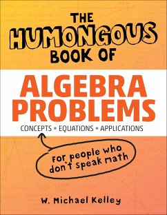 The Humongous Book of Algebra Problems - Kelley, W. Michael