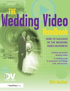 The Wedding Video Handbook: How to Succeed in the Wedding Video Business [With DVD] - Barber, Kirk