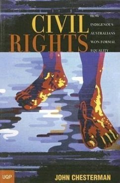 Civil Rights: How Indigenous Australians Won Formal Equality - Chesterman, John