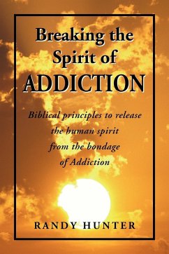 Breaking the Spirit of Addiction - Hunter, Randy
