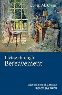 Living Through Bereavement - With the Help of Christian Thought and Prayer - Owen, David M