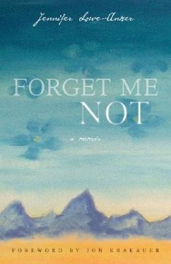 Forget Me Not: A Memoir - Lowe-Anker, Jennifer