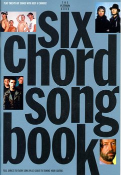 Cover THE SIX CHORD SONGBOOK: THE PLATINUM BOOK SONGBOOK WITH LYRICS/CHORD SYMBOLS/ GUITAR BOXES AND PLAYING GUIDE