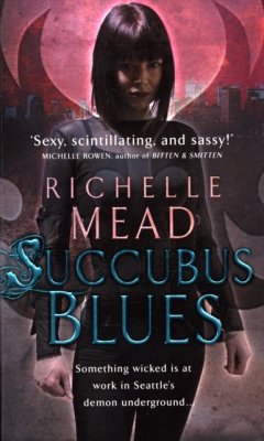Succubus Blues - Mead, Richelle