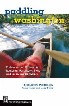 Paddling Washington: Flatwater and Whitewater Routes in Washington State and the Inland Northwest - Landers, Rich; Hansen, Dan; Huser, Verne