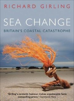 Sea Change: Britain's Coastal Catastrophe - Girling, Richard