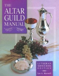 Altar Guild Manual - Lutheran Service Book Edition - Maxwell, Lee A