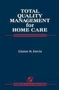 Total Quality Management for Home Care - Davis, Elaine R; Davis, Paul K; Davis, Harold