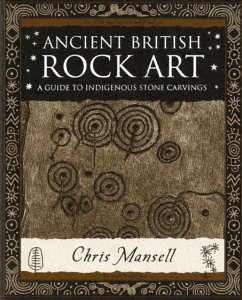 Ancient British Rock Art - Mansell, Chris