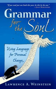 Grammar for the Soul: Using Language for Personal Change - Weinstein, Lawrence A.