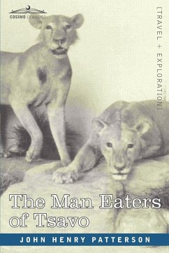 The Man Eaters of Tsavo and Other East African Adventures - Patterson, John Henry