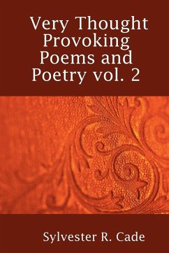 Very Thought Provoking Poems and Poetry vol. 2 - Cade, Sylvester R.