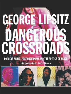 Dangerous Crossroads: Popular Music, Postmodernism and the Poetics of Place - Lipsitz, George