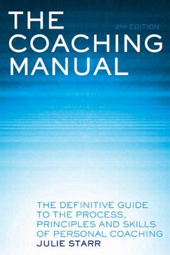 Coaching Manual: The Definitive Guide to the Process, Principles & Skills of Personal Coaching - Starr, Julie