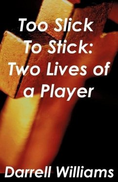 Too Slick to Stick: Two Lives of a Player - Williams, Darrell