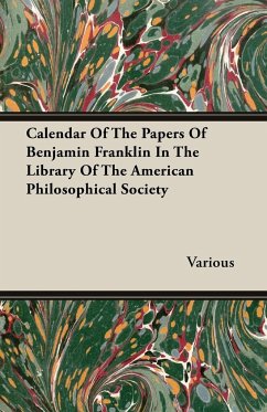 Calendar Of The Papers Of Benjamin Franklin In The Library Of The American Philosophical Society - Various