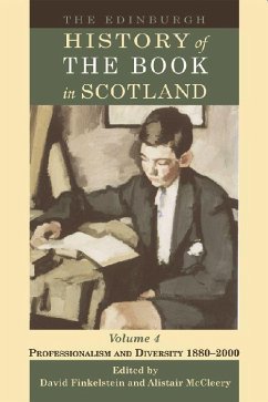 The Edinburgh History of the Book in Scotland, Volume 4: Professionalism and Diversity 1880-2000 - Finkelstein, David / McCleery, Alistair (eds.)