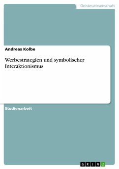 Werbestrategien und symbolischer Interaktionismus - Kolbe, Andreas