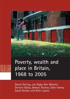 Poverty, Wealth and Place in Britain, 1968 to 2005 - Dorling, Daniel; Rigby, Jan; Wheeler, Ben