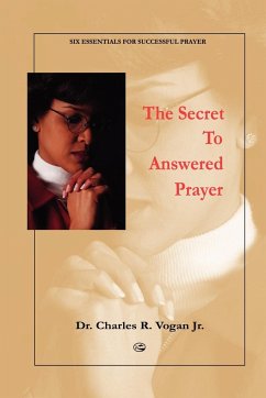 The Secret to Answered Prayer - Vogan, Charles