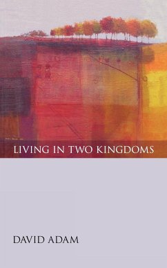 Living in Two Kingdoms - Adam, David, The Revd Canon