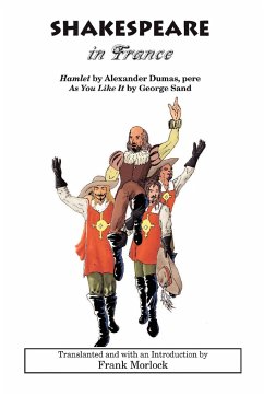 Shakespeare in France - Dumas, Alexandre; Morlock, Frank; Sand, George