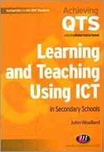 Learning and Teaching Using ICT in Secondary Schools - Woollard, John