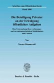 Die Beteiligung Privater an der Erledigung öffentlicher Aufgaben.