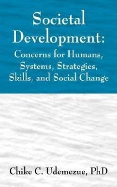 Societal Development: Concerns for Humans, Systems, Strategies, Skills, and Social Change - Udemezue, Chike