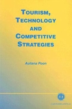 Tourism, Technology and Competitive Strategies - Poon, Auliana
