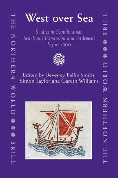 West Over Sea: Studies in Scandinavian Sea-Borne Expansion and Settlement Before 1300 - Williams, Gareth