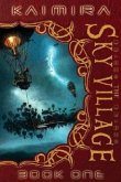 Kaimira: The Sky Village: Book One