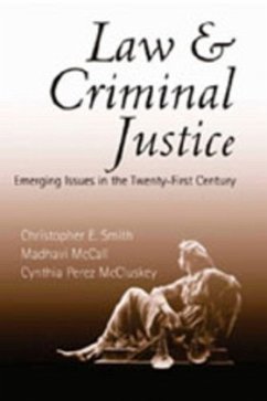 Law and Criminal Justice - Smith, Christopher E.;McCall, Madhavi;Perez McCluskey, Cynthia