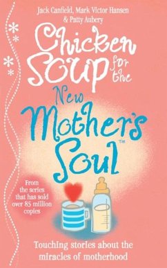 Chicken Soup for the New Mother's Soul - Canfield, Jack; Hansen, Mark Victor; Aubery, Patty