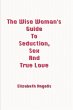 The Wise Woman's Guide To Seduction,... - Bild 1