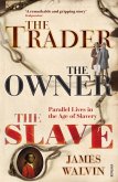 The Trader, the Owner, the Slave: Parallel Lives in the Age of Slavery