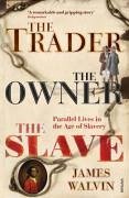 The Trader, The Owner, The Slave - Walvin, Professor James