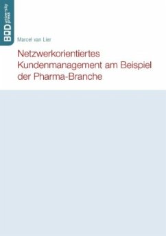 Netzwerkorientiertes Kundenmanagement am Beispiel der Pharma-Branche - Lier, Marcel van