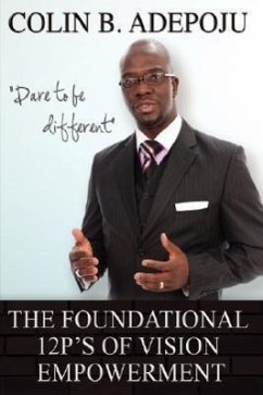 The Foundational 12 P's of Vision Empowerment - Adepoju, Colin B.