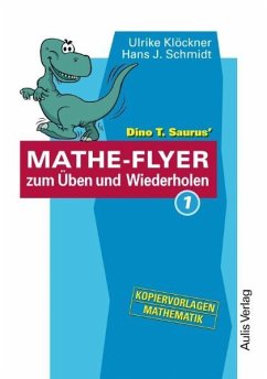 Dino T. Saurus' Mathe-Flyer zum Üben und Wiederholen 1 - Klöckner, Ulrike;Schmidt, Hans J.