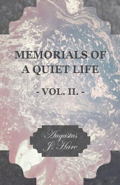 Memorials of a Quiet Life - Vol. II. - Hare, Augustus John Cuthbert