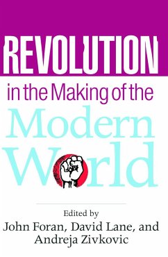 Revolution in the Making of the Modern World - Foran, John / Lane, David / Zivkovic, Andreja (eds.)